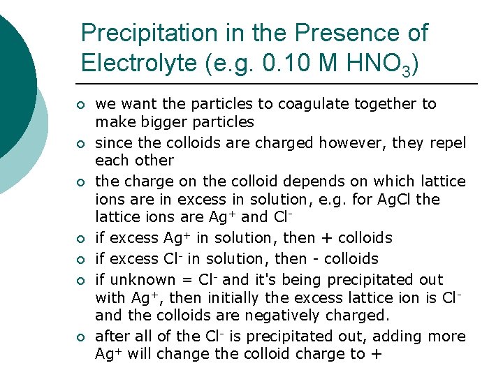 Precipitation in the Presence of Electrolyte (e. g. 0. 10 M HNO 3) ¡