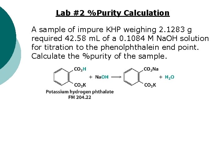 Lab #2 %Purity Calculation A sample of impure KHP weighing 2. 1283 g required