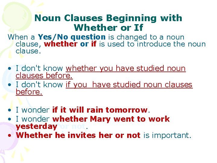 Noun Clauses Beginning with Whether or If When a Yes/No question is changed to