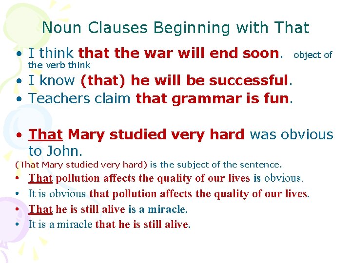 Noun Clauses Beginning with That • I think that the war will end soon.