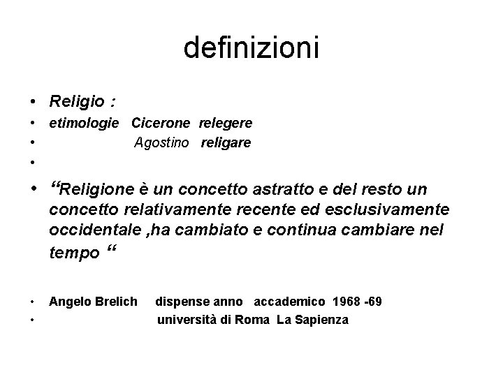 definizioni • Religio : • etimologie Cicerone relegere • Agostino religare • • “Religione