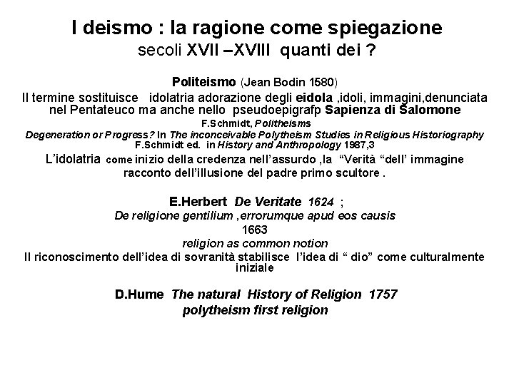 l deismo : la ragione come spiegazione secoli XVII –XVIII quanti dei ? Politeismo