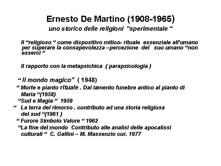 Ernesto De Martino (1908 -1965) uno storico delle religioni “sperimentale “ Il “religioso “