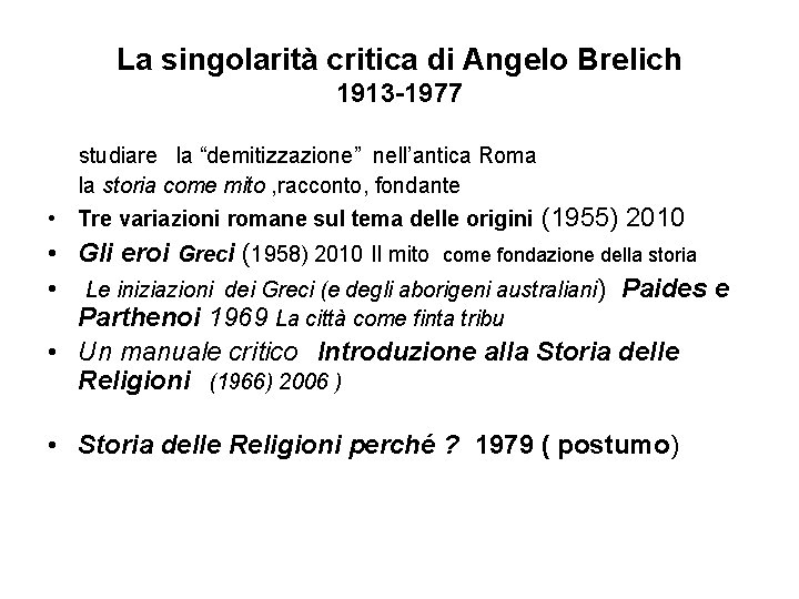 La singolarità critica di Angelo Brelich 1913 -1977 studiare la “demitizzazione” nell’antica Roma la