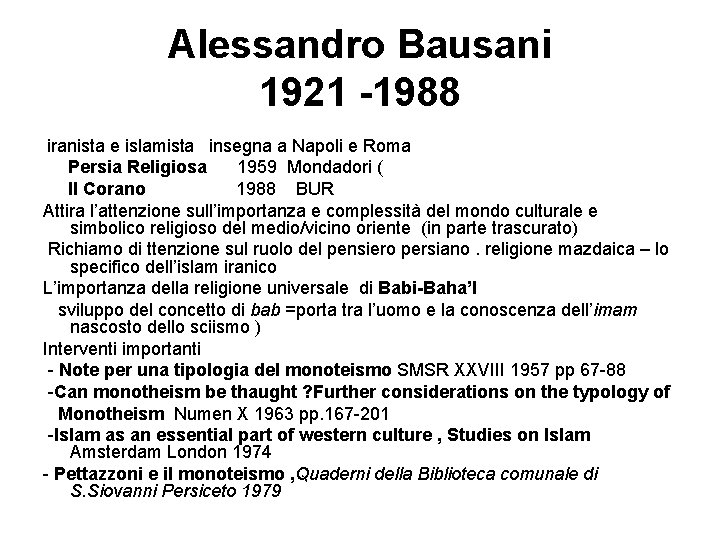 Alessandro Bausani 1921 -1988 iranista e islamista insegna a Napoli e Roma Persia Religiosa