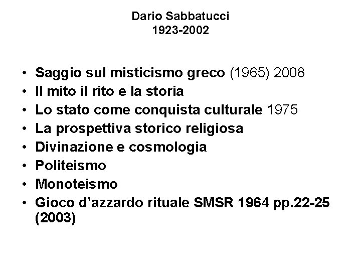 Dario Sabbatucci 1923 -2002 • • Saggio sul misticismo greco (1965) 2008 Il mito