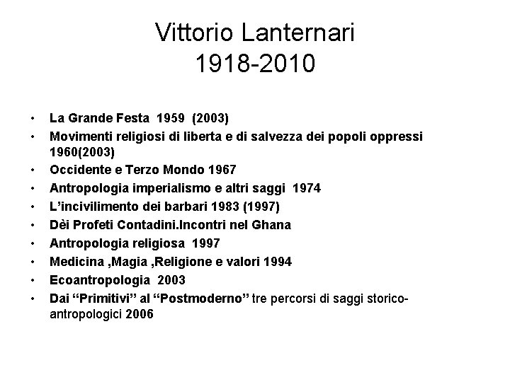 Vittorio Lanternari 1918 -2010 • • • La Grande Festa 1959 (2003) Movimenti religiosi