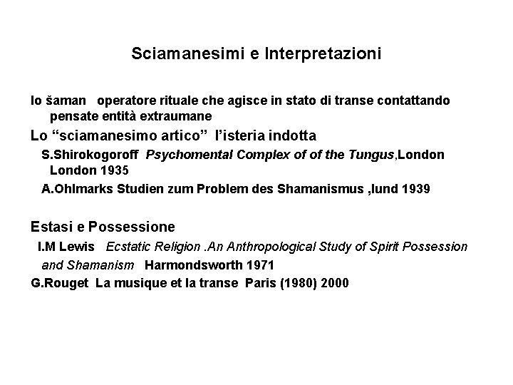 Sciamanesimi e Interpretazioni lo šaman operatore rituale che agisce in stato di transe contattando