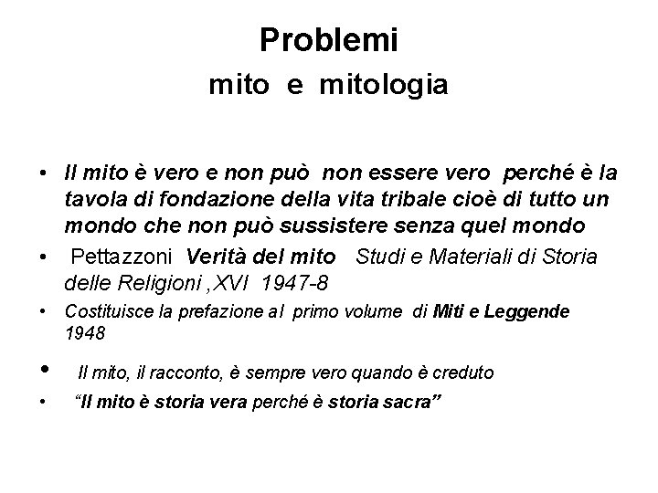 Problemi mito e mitologia • Il mito è vero e non può non essere