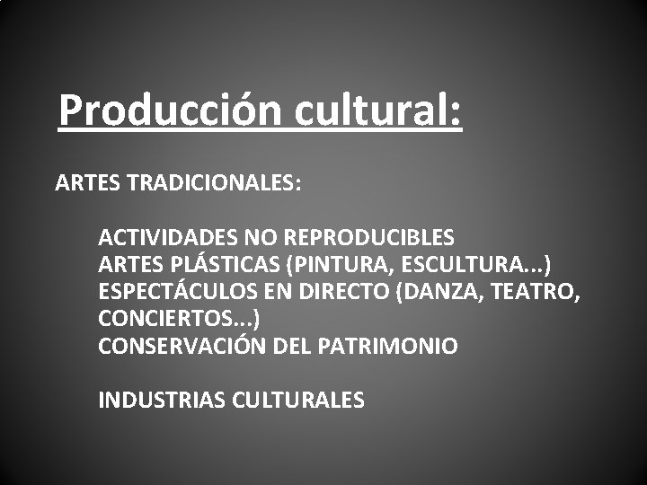 Producción cultural: ARTES TRADICIONALES: ACTIVIDADES NO REPRODUCIBLES ARTES PLÁSTICAS (PINTURA, ESCULTURA. . . ) Producción cultural: ARTES TRADICIONALES: ACTIVIDADES NO REPRODUCIBLES ARTES PLÁSTICAS (PINTURA, ESCULTURA. . . )
