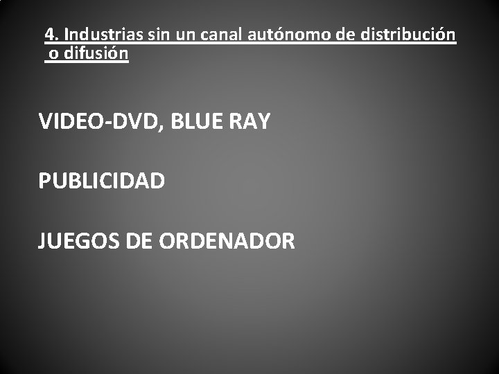 4. Industrias sin un canal autónomo de distribución o difusión VIDEO-DVD, BLUE RAY PUBLICIDAD