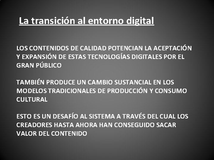 La transición al entorno digital LOS CONTENIDOS DE CALIDAD POTENCIAN LA ACEPTACIÓN Y EXPANSIÓN