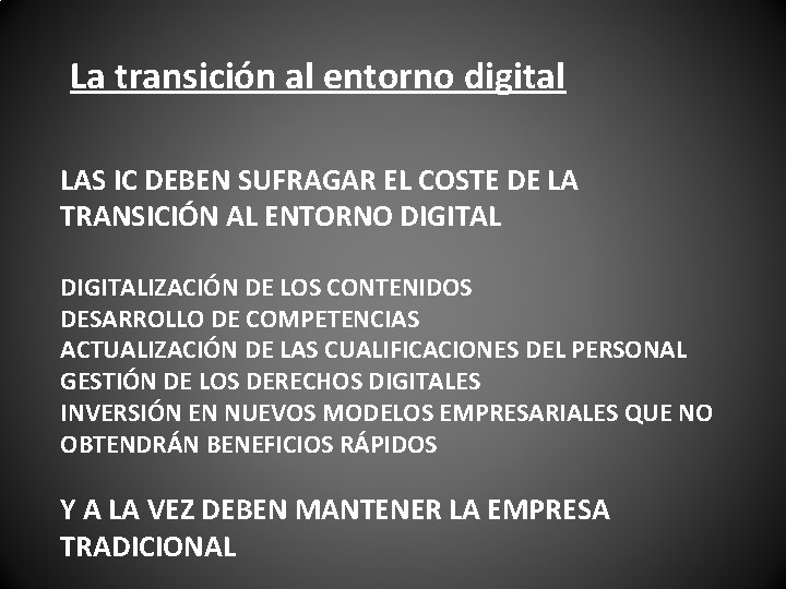 La transición al entorno digital LAS IC DEBEN SUFRAGAR EL COSTE DE LA TRANSICIÓN