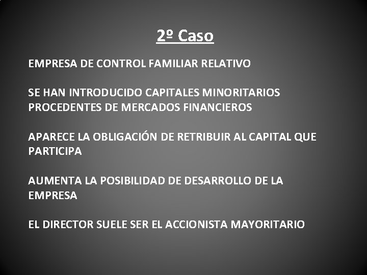 2º Caso EMPRESA DE CONTROL FAMILIAR RELATIVO SE HAN INTRODUCIDO CAPITALES MINORITARIOS PROCEDENTES DE