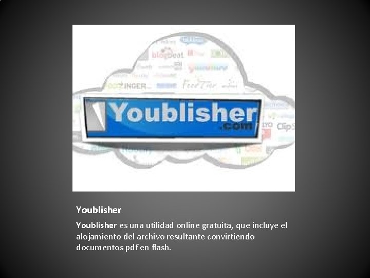 Youblisher es una utilidad online gratuita, que incluye el alojamiento del archivo resultante convirtiendo Youblisher es una utilidad online gratuita, que incluye el alojamiento del archivo resultante convirtiendo