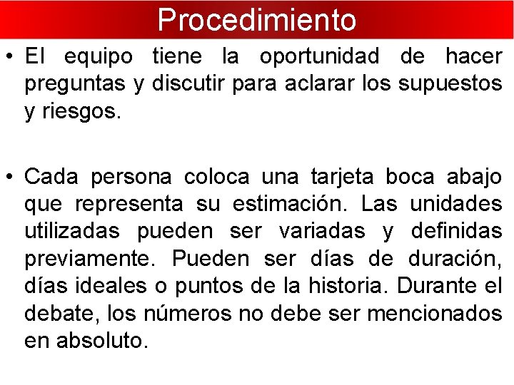 Procedimiento • El equipo tiene la oportunidad de hacer preguntas y discutir para aclarar