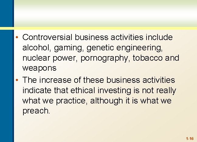  • Controversial business activities include alcohol, gaming, genetic engineering, nuclear power, pornography, tobacco
