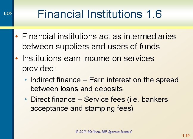 LO 5 Financial Institutions 1. 6 • Financial institutions act as intermediaries between suppliers
