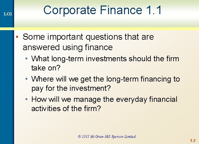 LO 1 Corporate Finance 1. 1 • Some important questions that are answered using