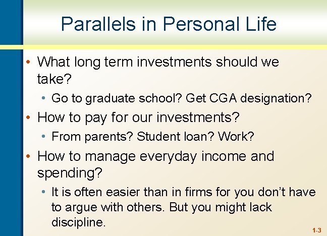 Parallels in Personal Life • What long term investments should we take? • Go