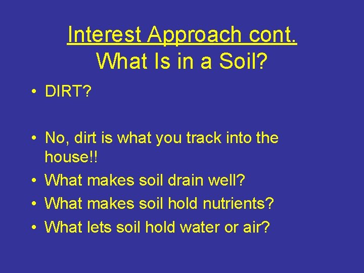 Interest Approach cont. What Is in a Soil? • DIRT? • No, dirt is