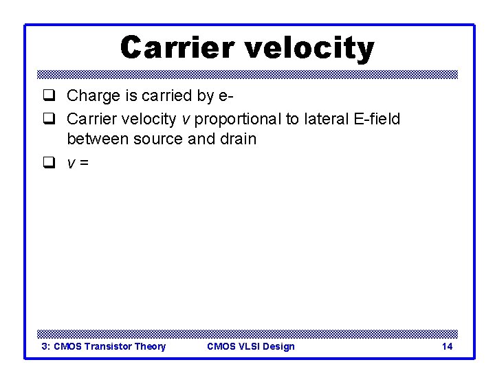 Carrier velocity q Charge is carried by eq Carrier velocity v proportional to lateral