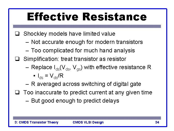 Effective Resistance q Shockley models have limited value – Not accurate enough for modern