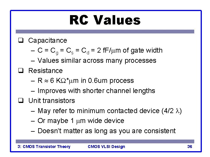 RC Values q Capacitance – C = Cg = Cs = Cd = 2