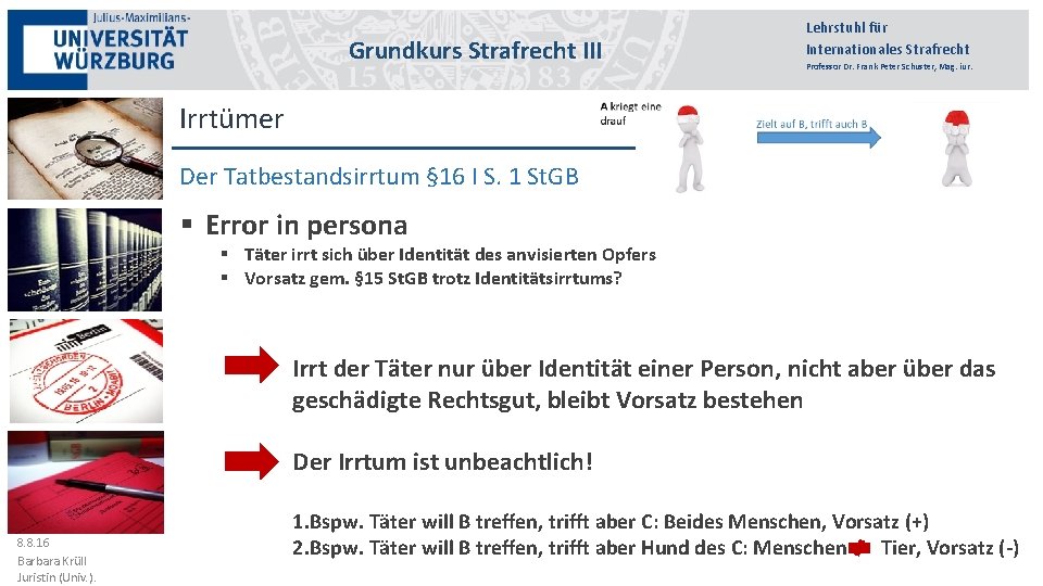 Grundkurs Strafrecht III Lehrstuhl für Internationales Strafrecht Professor Dr. Frank Peter Schuster, Mag. iur.