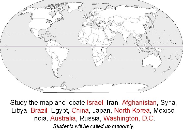 Study the map and locate Israel, Iran, Afghanistan, Syria, Libya, Brazil, Egypt, China, Japan,