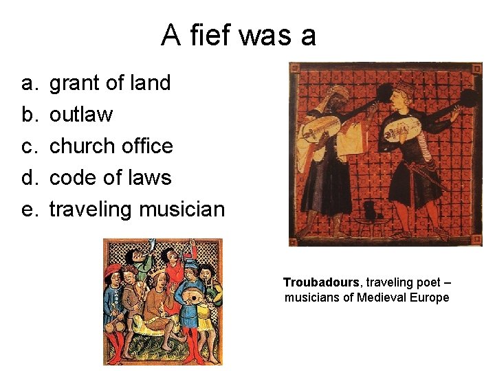 A fief was a a. b. c. d. e. grant of land outlaw church