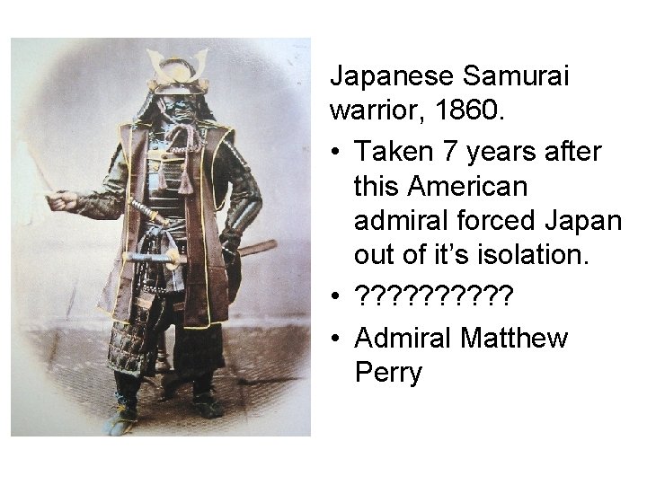 Japanese Samurai warrior, 1860. • Taken 7 years after this American admiral forced Japan