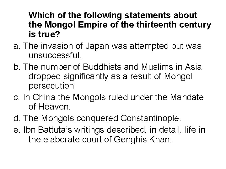 Which of the following statements about the Mongol Empire of the thirteenth century is