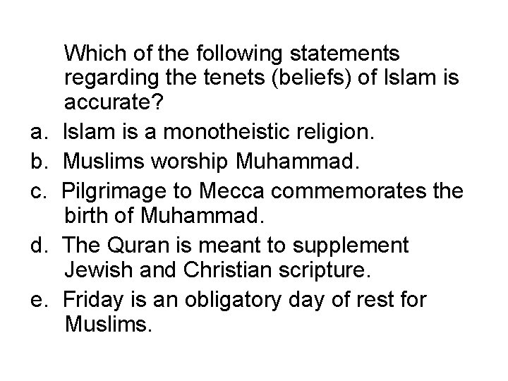 a. b. c. d. e. Which of the following statements regarding the tenets (beliefs)