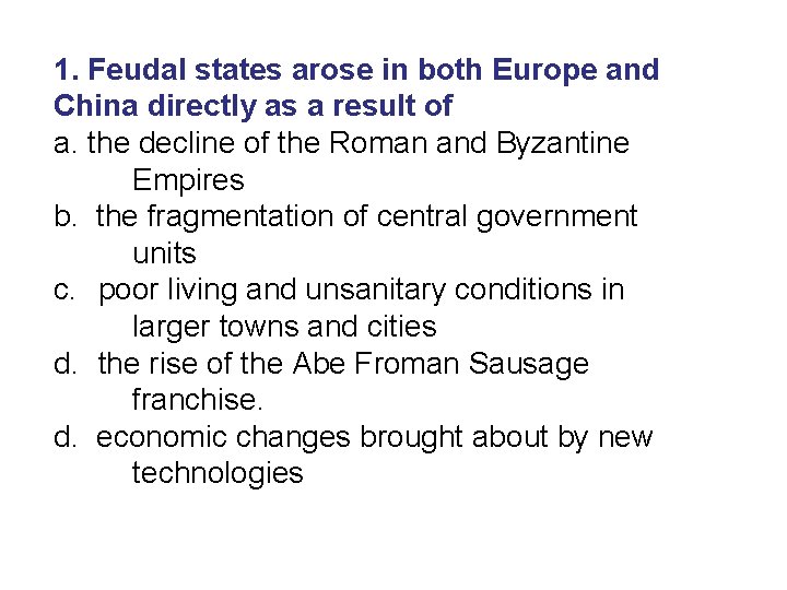 1. Feudal states arose in both Europe and China directly as a result of