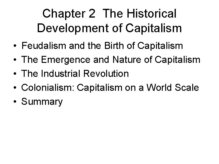 Chapter 2 The Historical Development of Capitalism • • • Feudalism and the Birth