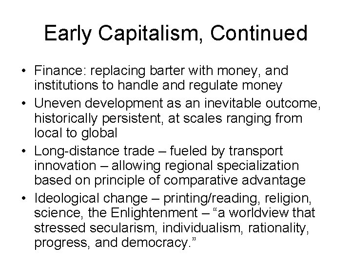 Early Capitalism, Continued • Finance: replacing barter with money, and institutions to handle and