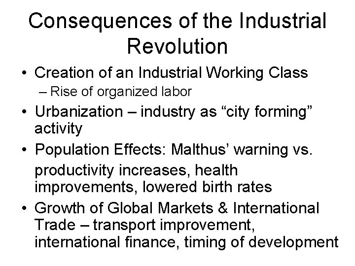 Consequences of the Industrial Revolution • Creation of an Industrial Working Class – Rise