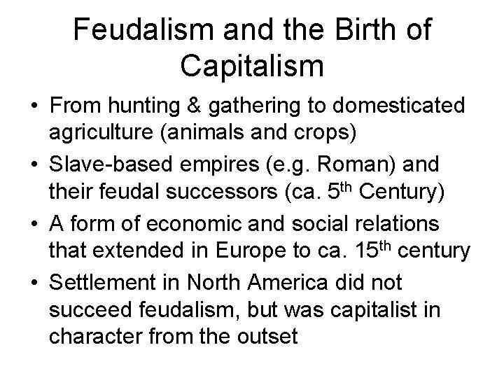 Feudalism and the Birth of Capitalism • From hunting & gathering to domesticated agriculture