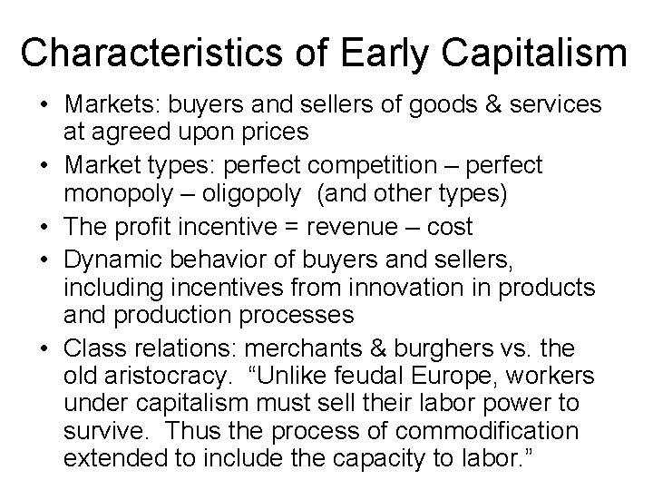 Characteristics of Early Capitalism • Markets: buyers and sellers of goods & services at