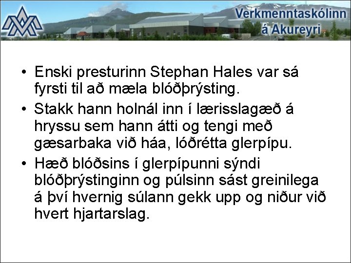  • Enski presturinn Stephan Hales var sá fyrsti til að mæla blóðþrýsting. •