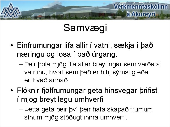 Samvægi • Einfrumungar lifa allir í vatni, sækja í það næringu og losa í