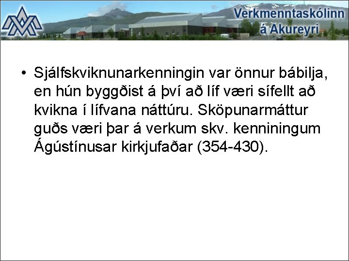 • Sjálfskviknunarkenningin var önnur bábilja, en hún byggðist á því að líf væri • Sjálfskviknunarkenningin var önnur bábilja, en hún byggðist á því að líf væri