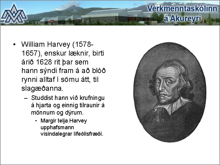  • William Harvey (15781657), enskur læknir, birti árið 1628 rit þar sem hann