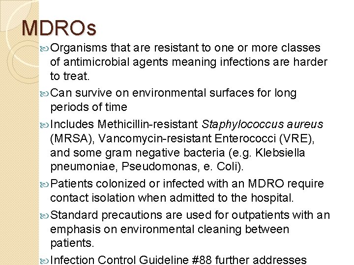 MDROs Organisms that are resistant to one or more classes of antimicrobial agents meaning