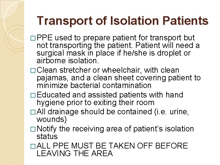 Transport of Isolation Patients � PPE used to prepare patient for transport but not