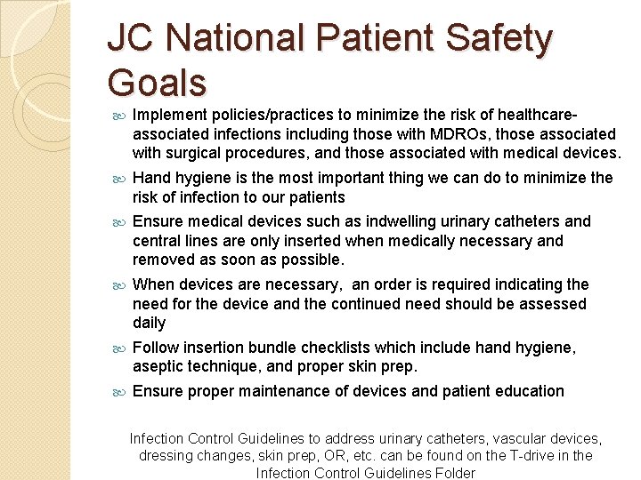 JC National Patient Safety Goals Implement policies/practices to minimize the risk of healthcareassociated infections