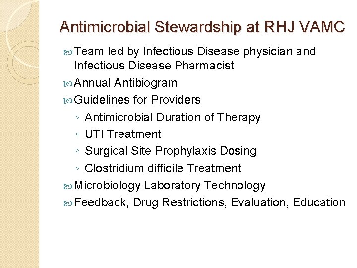Antimicrobial Stewardship at RHJ VAMC Team led by Infectious Disease physician and Infectious Disease
