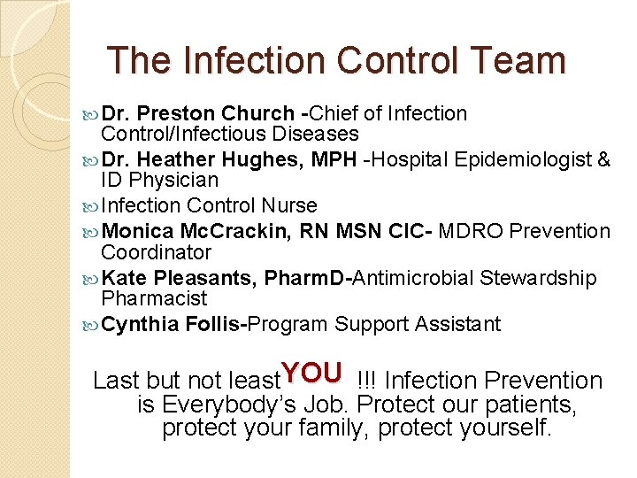 The Infection Control Team Dr. Preston Church -Chief of Infection Control/Infectious Diseases Dr. Heather