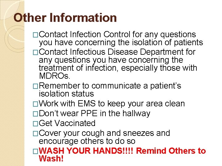 Other Information �Contact Infection Control for any questions you have concerning the isolation of